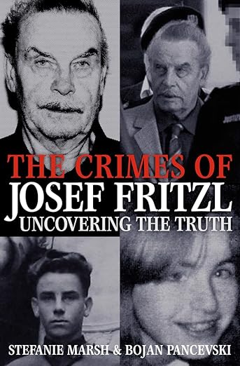 The Crimes Of Josef Fritzl: Uncovering The Truth