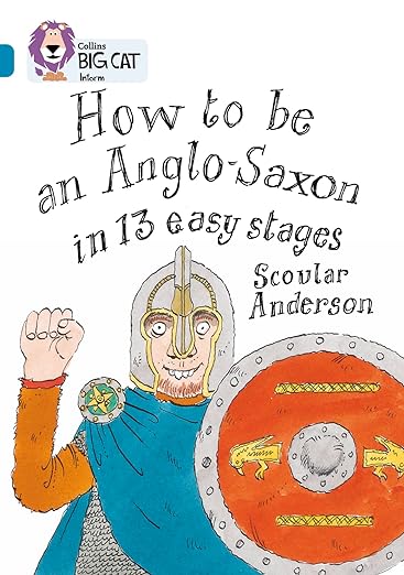 Collins Big Cat — How To Be An Anglo Saxon: Band 13/topaz