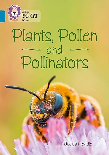Collins Big Cat — Plants, Pollen And Pollinators: Band 13/topaz