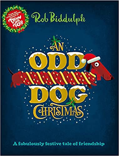 An Odd Dog Christmas: A Festive Story About Stepping Up And Letting Your Christmas Light Shine, From The Award-winning Creator Of The Internet Sensation Draw With Rob!
