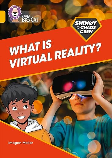 Collins Big Cat — Shinoy And The Chaos Crew: What Is Virtual Reality?: Band 09/gold