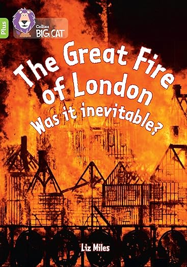 Collins Big Cat — The Great Fire Of London: Was It Inevitable?: Band 11+/lime Plus