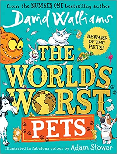 The World's Worst Pets: The Brilliantly Funny New Childrenâ€™s Book For 2022 From Million-copy Bestselling Author David Walliams â€“ Perfect For Kids Who Love Animals!