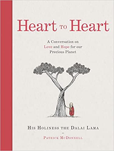 Heart To Heart: A New Guide On Compassion, Climate Change, And Living A Meaningful Life From His Holiness The Dalai Lama