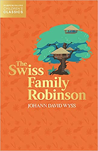 The Swiss Family Robinson (harpercollins Childrenâ€™s Classics)