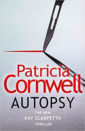 Autopsy: The New Kay Scarpetta Thriller From The No. 1 Bestselling Author (the Scarpetta Series Book 25)