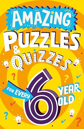 Amazing Puzzles And Quizzes For Every 6 Year Old