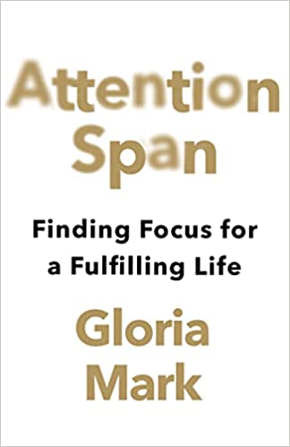 Attention Span: Finding Focus For A Fulfilling Life