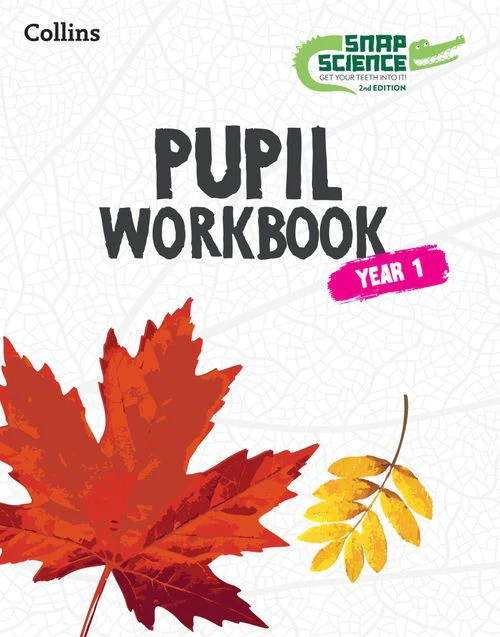 Snap Science 2nd Edition - Snap Science Pupil Workbook Year 1