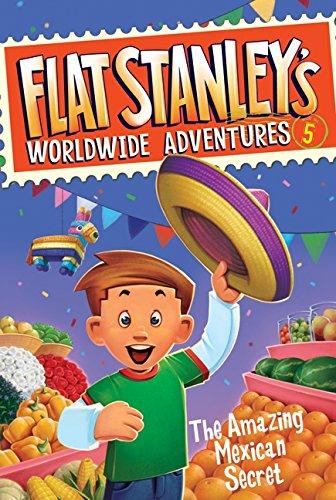 Flat Stanleys Worldwide Adventures #5: The Amazing Mexican Secret