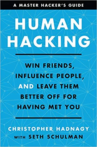 Human Hacking: Win Friends, Influence People, And Leave Them Better Off For Having Met You