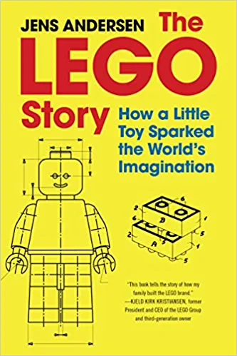 The Lego Story : How A Little Toy Sparked The World's Imagination