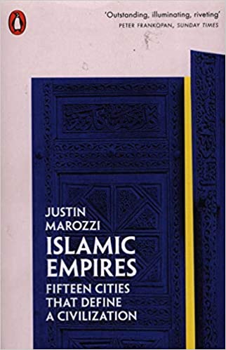 Islamic Empires: Fifteen Cities That Define A Civilization