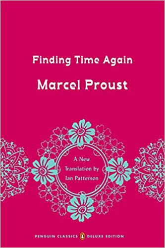 Finding Time Again: In Search Of Lost Time, Volume 7 (penguin Classics Deluxe Edition)