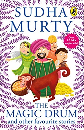 The Magic Drum And Other Favourite Stories: Sudha Murtyâ€™s Collection Of 30+ Classic Short Stories And Folk Tales For Children, Ages 9-12