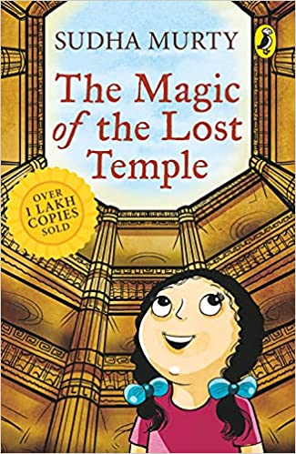 The Magic Of The Lost Temple: Illustrated, Easy To Read And Much-loved First Full Length Childrenâ€™s Fiction Novel By Sudha Murty For Ages 8â€“12: ... Fiction Novel By Sudha Murty For Ages 8â€“12