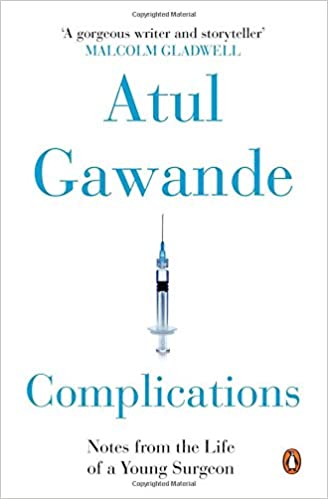 Complications : Notes From The Life Of A Young Surgeon