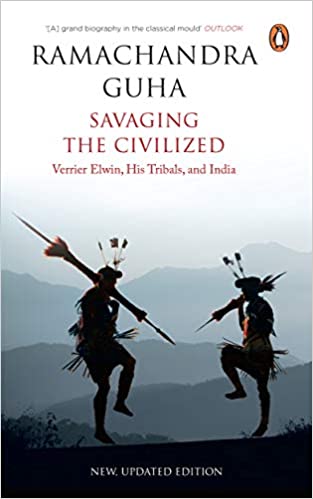 Savaging The Civilized: Verrier Elwin, His Tribals And India