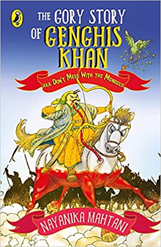 The Gory Story Of Genghis Khan: Aka Donâ€™t Mess With The Mongols