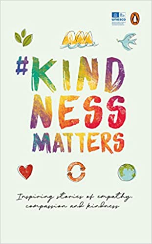 Kindnessmatters: 50 Inspiring Stories Of Empathy, Compassion And Kindness