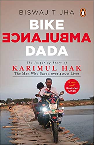 Bike Ambulance Dada: The Inspiring Story Of Karimul Hak: The Man Who Saved Over 4000 Lives