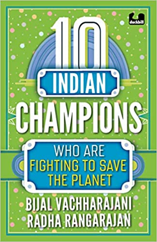 10 Indian Champions Who Are Fighting To Save The Planet