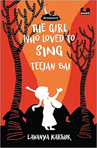 The Girl Who Loved To Sing: Teejan Bai (dreamers Series)