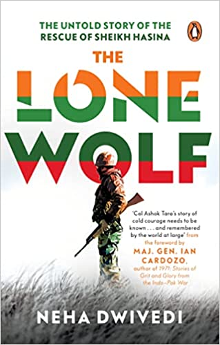 The Lone Wolf: The Untold Story Of The Rescue Of Sheikh Hasina