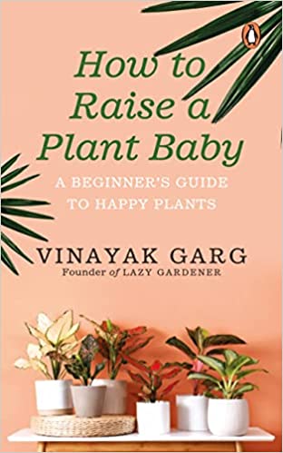 How To Raise A Plant Baby