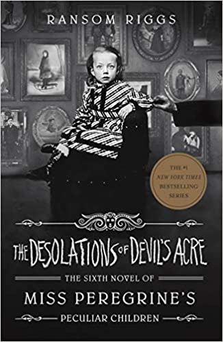 The Desolations Of Devil's Acre: Miss Peregrine's Peculiar Children