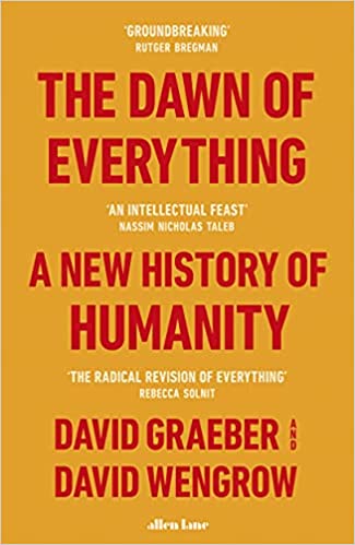 The Dawn Of Everything: A New History Of