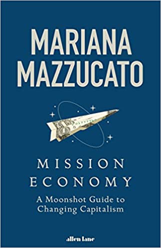 Mission: Economics: A Moonshot Approach To The Economy