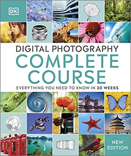 Digital Photography Complete Course - Learn Everything You Need To Know In 20 Weeks