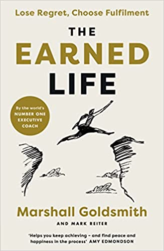 The Earned Life (lead Title): Lose Regret, Choose Fulfilment