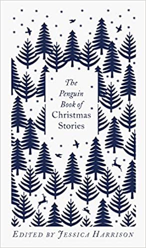 The Penguin Book Of Christmas Stories: From Hans Christian Andersen To Angela Carter (penguin Clothbound Classics)