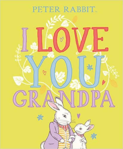 Peter Rabbit: I Love You Grandpa