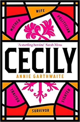 Cecily: â€˜a Startling Heroineâ€™ Sarah Moss