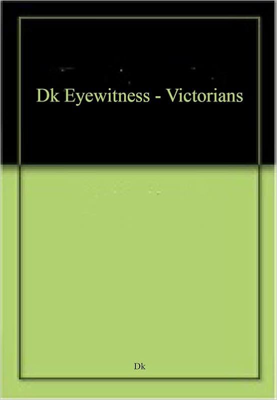 Dk Eyewitness - Victorians