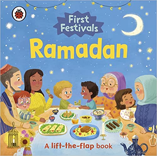 First Festivals: Ramadan: A Lift-the-flap Book