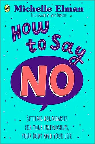 How To Say No: Setting Boundaries For Your Friendships, Your Body And Your Life