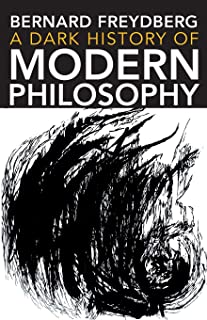 A Dark History Of Modern Philosophy