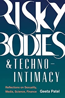 Risky Bodies & Techno-intimacy