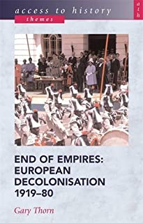 End Of Empires: European Decolinsation 1919-80