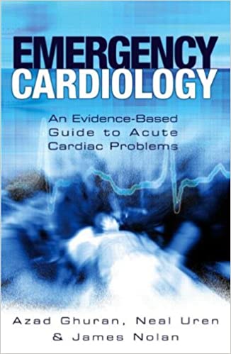 (ex)(old)emergency Cardiology An Evidence-based Guide To Acute Cardiac Problems