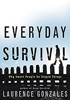 Everyday Survival :why Smart People Do Stupid Things