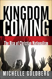 Kingdom Coming :the Rise Of Christian Nationalism