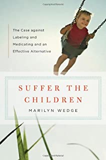 Suffer The Children: The Case Against Labeling And Medi