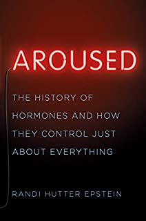 Aroused: The History Of Hormones