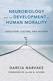 Neurobiology And The Development Of Human Morality