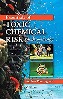 Essentials Of Toxic Chemical Risk :science And Society